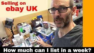 Selling on ebay UK - How much stuff can I list in a week? And what is it worth?