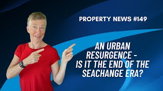 An urban resurgence is underway - is it then end of the seachange/treechange era in Australia?