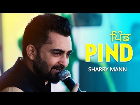 PIND (Full Video) Sharry Mann | 👍 2018
