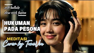 Download lagu Hukuman Pada Pesona - Meditasi | Soft Ballads Slow Rock Fusion (Cover by TuneVia)  mp3