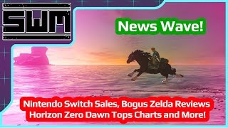 News Wave! - Nintendo Switch Sales, Bogus Zelda Reviews, Horizon Zero Dawn Tops Charts and More!