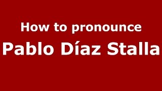 How to pronounce Pablo Díaz Stalla