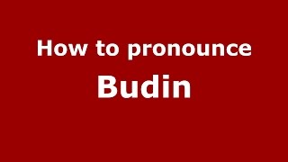 How to pronounce Budin