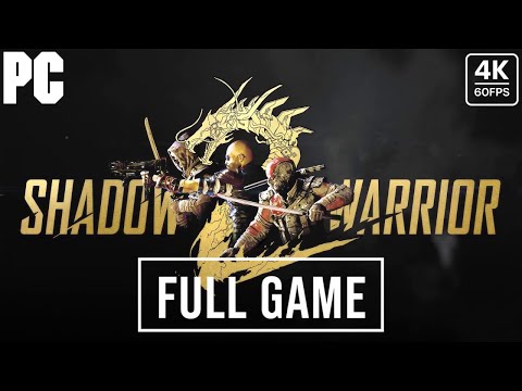 SHADOW WARRIOR 2 Gameplay Walkthrough FULL GAME -4K 60FPS PC- No Commentary
