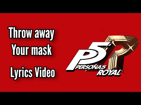 Throw Away Your Mask Lyrics(Persona 5 Royal)