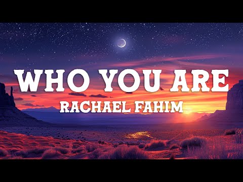 Rachael Fahim - Who You Are (Lyrics)