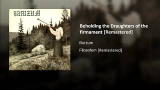 Burzum - Beholding the Daughters of the Firmament [2018 REMASTERED HQ]