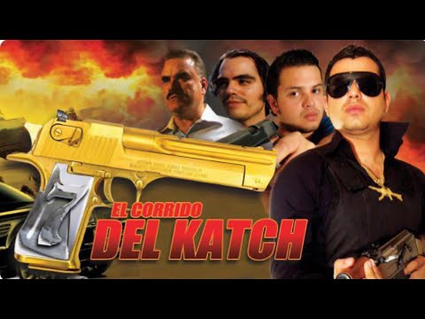El Corrido Del Katch : La Pelicula Completa
