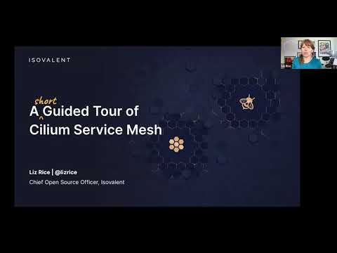 A (short) Guided Tour of Cilium Service Mesh by Liz Rice