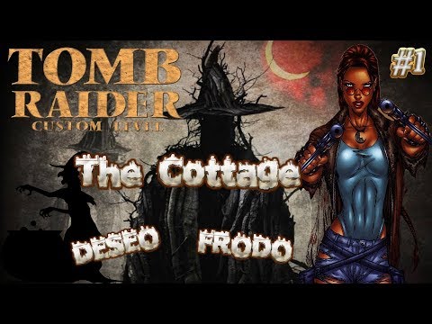 Tomb Raider Custom wraz z Deseo odc.1 - The Cottage