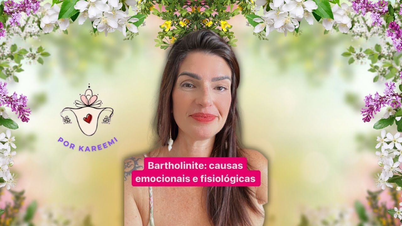 BARTHOLINITE: causas emocionais e fisiológicas.