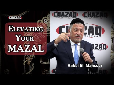 Rabbi Eli Mansour | Elevating Your Mazal | CHAZAQ