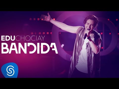 Edu Chociay - Bandida (DVD Chociay) [Vídeo Oficial]