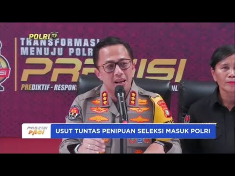 POLRI USUT TUNTAS KASUS PENIPUAN SELEKSI MASUK POLRI