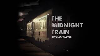 Video FIVE LEAF CLOVER – The Midnight Train