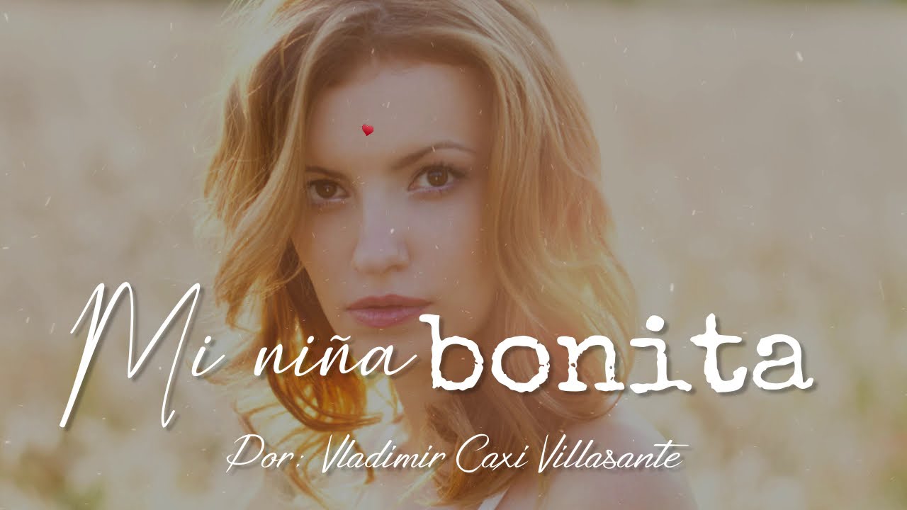 ?? Mi niña bonita | Reflexión & Video Poema ??