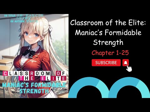 (Chapter 1-25) Classroom of the Elite: Maniac’s Formidable Strength