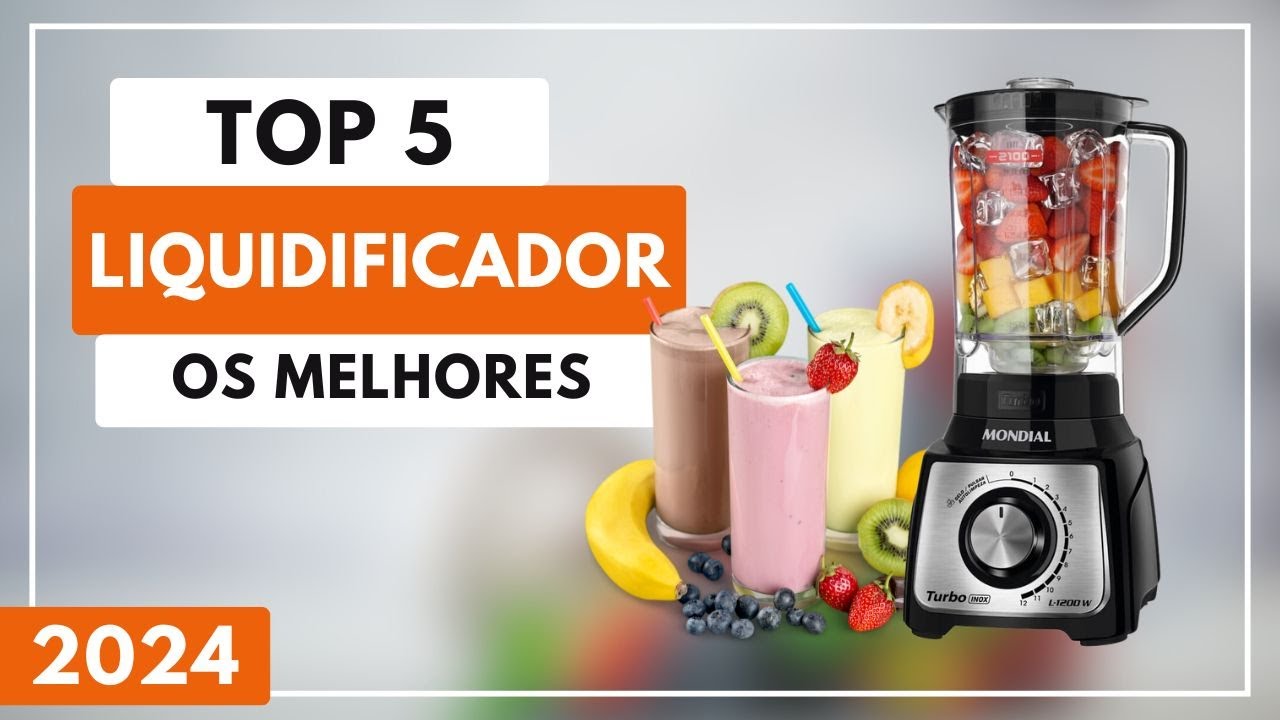 Top 5 Melhores Liquidificador Para Comprar em 2024
