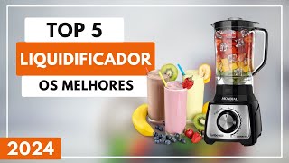 Top 5 Melhores Liquidificador Para Comprar em 2024