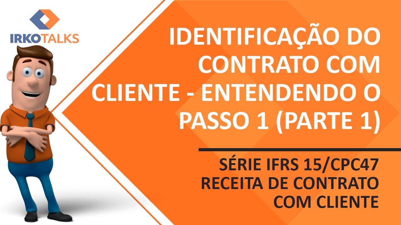 IFRS 15 / CPC 47 - Identificação do contrato - Entendendo o Passo 1 (Parte 1) - Video 7 da série