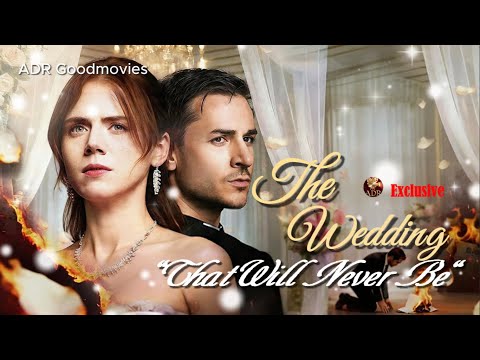 The Wedding That Will Never Be Full Drama [2025 New version] In English Drama | Full Review & Facts