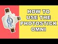 How To Use ThePhotoStick Omni