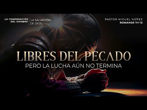 Libres del pecado, pero la lucha aún no termina - Pastor Miguel Núñez | La IBI