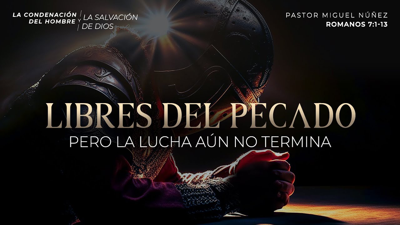 Libres del pecado, pero la lucha aún no termina - Pastor Miguel Núñez | La IBI