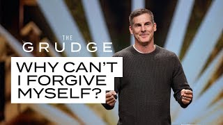 Why Can’t I Forgive Myself? - The Grudge
