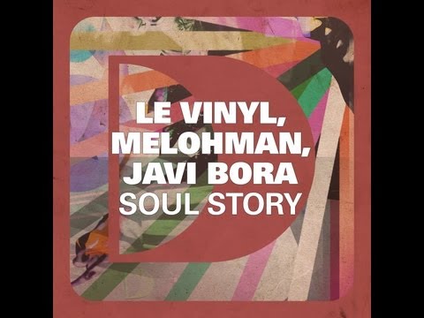 Le Vinyl, Melohman, Javi Bora - Soul Story (Original Mix) [Full Length]