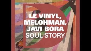 Le Vinyl, Melohman, Javi Bora - Soul Story (Original Mix) [Full Length]