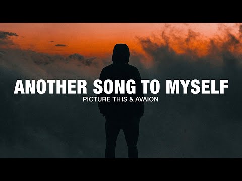 Picture This, AVAION - Another Song To Myself (Lyrics)