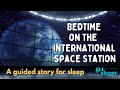 Relaxing Sleepy Story | Bedtime on the International Space Station