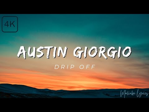 Austin Giorgio - Drip Off [4k Lyrics]