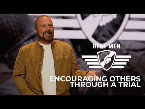 Real Men - Encouraging Others Through a Trial