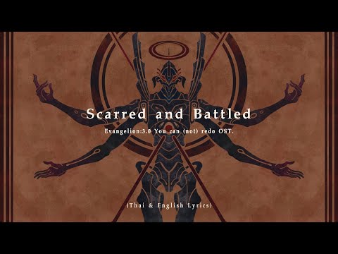 Scarred and Battled (1155) by Shiro SAGISU ― Evangelion:3.0 You Can (Not) Redo【TH & English Lyrics】