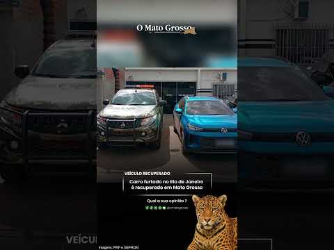 Carro furtado no Rio de Janeiro é recuperado em Mato Grosso