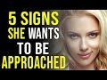 5 KEY SIGNS A Woman Wants To Be APPROACHED
