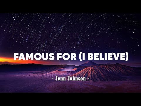 Famous For (I Believe) [Lyrics] - Tauren Wells, Jenn Johnson