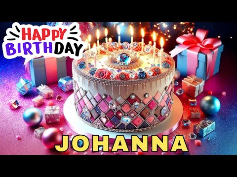 Happy Birthday Johanna, Birthday Wishes, Birthday Song, WhatsApp Status, Wishes Birthday, Today, hbd