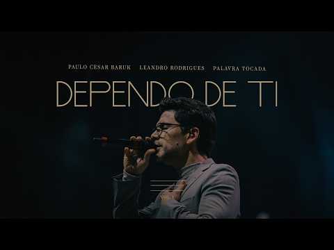 Dependo de Ti "Orquestral" - Paulo Cesar Baruk, Leandro Rodrigues, Palavra Tocada