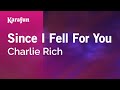 Since I Fell for You - Charlie Rich | Karaoke Version | KaraFun