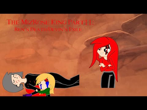 The MizRose King Part 11: Ren’s Death/Devin’s Exile