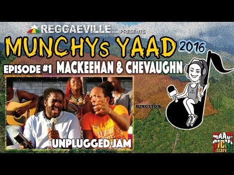 Mackeehan feat. Chevaughn - My Way | Unplugged Jam @ Munchy's Yaad 2016 - Episode #1