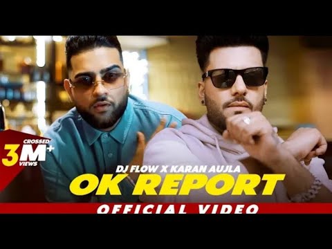 Ok Report (Official Video) DJ Flow X Karan Aujla | SKY Digital | New Punjabi Songs 2023