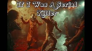 If &quot;If I Was A Serial Killer&quot; by Insane Clown Posse was Disco.