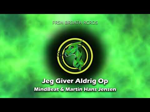 MindBeat & Martin Hans Jensen - Jeg Giver Aldrig Op