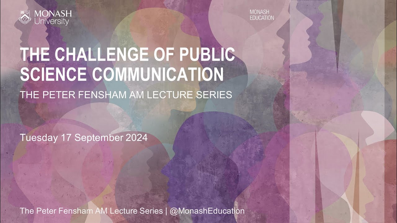 The Peter Fensham AM Lecture Series: The Challenge of Public Science Communication