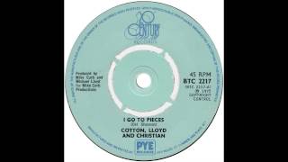 Cotton Lloyd &amp; Christian – “I Go To Pieces” (UK 20th Century) 1975