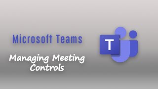 Microsoft Teams: Managing Meeting Controls